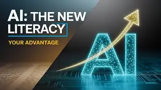AI: The New Literacy - Your First-Mover Advantage
