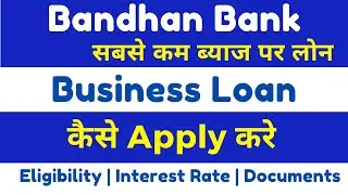 Bandhan Bank Business Loan, Eligibility, Documents, Interest Rate, Charges | Apply Bandhan Bank Loan