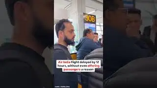 AIR INDIA delayed flight by 12 hrs without telling the reason to passengers.