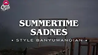 DJ SUMMERTIME SADNES • STYLE BANYUWANGIAN • SLOWBASS • CEPEKCANTIKOFFICIAL •