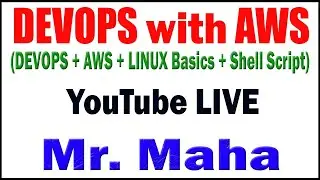 DEVOPS WITH AWS TUTORIALS BY Mr. MAHA SIR