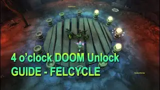 WoW Secrets Felcycle 4 o'clock DOOM unlock walkthrough guide