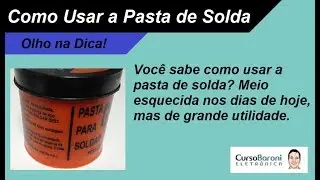 Como Usar a Pasta de Solda - Pasta para Ajudar na Soldagem - Soldando com Pasta Solda