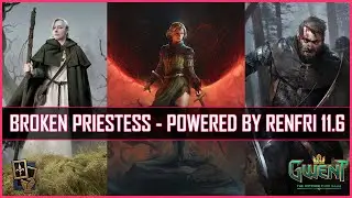 Gwent | New Way to Play Broken Priestess | Powered by Renfri 11.6