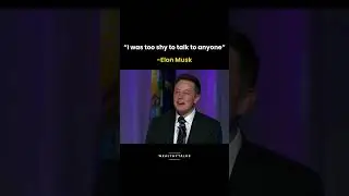 Elon Musk Admits: &ldquo;I Was Too Shy to Talk to Anyone&rdquo;