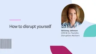 Whitney Johnson | How to disrupt yourself