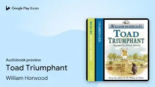 Toad Triumphant by William Horwood &middot; Audiobook preview