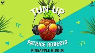 Patrice Roberts - Tun Up (Pineapple Riddim) | Soca 2025