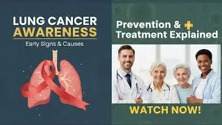 Lung Cancer Awareness | Early Signs, Causes, Prevention & Treatment Explained