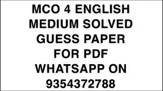 MCO 4 ENGLISH MEDIUM SOLVED GUESS PAPER FOR PDF WHATSAPP ON 9354372788