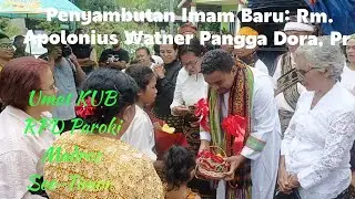 Penyambutan Imam Baru: Rm. Apolonius Watner Pangga Dora, Pr oleh Umat KUB RPD & Keluarga Dora- Mally
