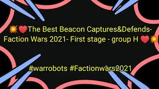 The Best Beacon Captures&Defends - Faction Wars 2021- First stage - group H