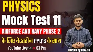 Physics Mock Test 11 Airforce And Navy Phase 2 2023 | Airforce Navy Physics Mock Test By Ritik Sir