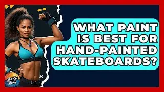 What Paint Is Best For Hand-painted Skateboards? - Action Sports Arena