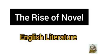 The Rise of the Novel in English Literature | Complete analysis | English Literature