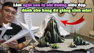 Làm hang đá giáng sinh mini - Cách làm ngôi sao lạ chỉ đường đẹp nhất