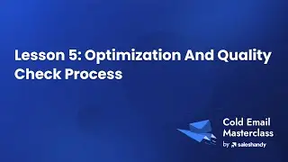 Lesson 5 - Optimization And Quality Check Process | Cold Email Masterclass by Saleshandy