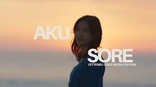Aku Sore, Istrimu dari Masa Depan | Lagu Terinspirasi Film Sore