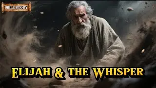 Elijah and the Whisper | Hearing God in the Quiet