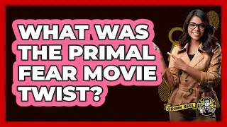 What Was The Primal Fear Movie Twist?