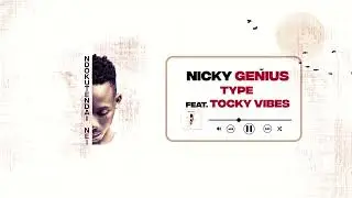 Nicky Genius -Type (ft. Tocky Vibes)
