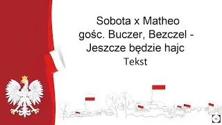 Sobota x Matheo gośc.  Buczer, Bezczel - Jeszcze będzie hajc. Tekst