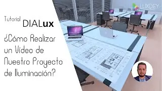 ¿Cómo Realizar un Vídeo de Nuestro Proyecto de Iluminación? | DIALux evo