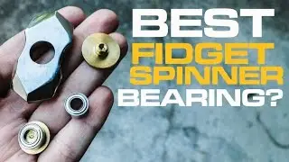 Best Fidget Spinner Bearing? (seeking advice)