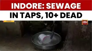 Indore Water Crisis: Sewage Water In Drinking Supply, Deadly Contamination Kills 10+