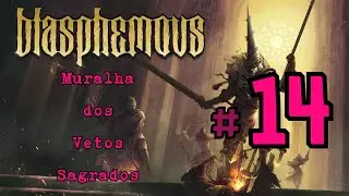 Blasphemous | # 14 - Muralha dos Vetos Sagrados !!!