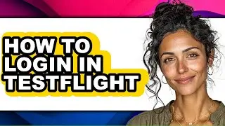 How to Login in Testflight - Easy Guide