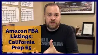 Amazon FBA Listings: How to Handle California Proposition 65 (Prop 65) Warning