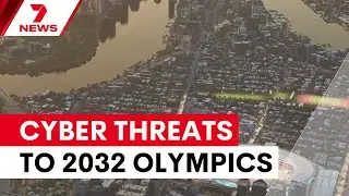 Brisbane warned of cyber threats to 2032 Olympics | 7NEWS