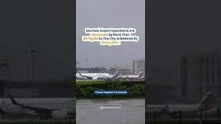 Mumbai Rains Disrupt Flights: Delays, Cancellations & Airline Advisory | Monsoon 2025 Update