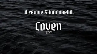 L&iacute;l revive, iamjakehill - Coven Lyrics
