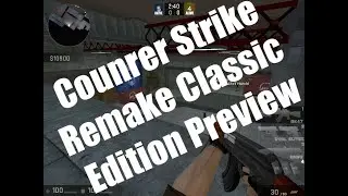 Counter-Strike: Remake Classic Edition [GoldSrc Engine]-[Предварительный просмотр]