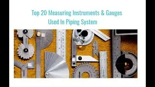 Top 20 Measuring Instruments & Gauges Used In Piping System