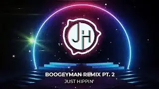 JUST HIPPIN' - BOOGEYMAN REMIX PT. 2 (Official Visualizer)