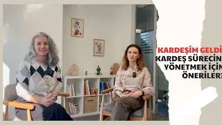 Kardeşim Geldi! Kardeş Sürecini Yönetmek İçin Öneriler