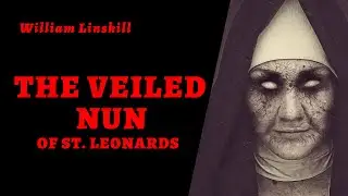 THE VEILED NUN OF ST. LEONARDS (ghost story) by William Thomas Linskill | Read by Naya Nomikou