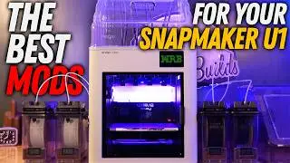 The Best Upgrades For Your SnapMaker U1 3D Printer!