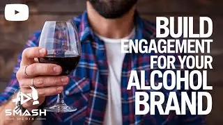 Build Engagement for your Alcohol Brand - SMASH Media Tips & Tricks
