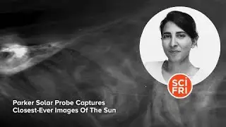 Parker Solar Probe Captures Closest-Ever Images Of The Sun
