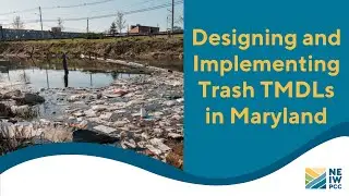 Designing and Implementing Trash TMDLs in Maryland