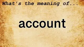 Account Meaning : Definition of Account