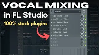 How to mix Vocals with stock plugins in FL Studio
