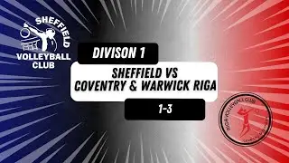 SHEFFIELD VS COVENTRY & WARWICK RIGA 1-3 | National Volleyball League Division 1