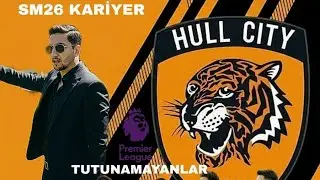 SM26 KARİYER HULL CİTY TUTUNAMAYANLAR#1 #sm26 #soccermanager2026 #futbol 