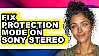 How to Fix Protection Mode on Sony Stereo - Step by Step