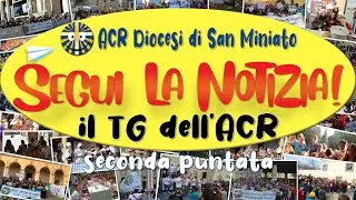 SEGUI LA NOTIZIA! - il TG dell'ACR (seconda puntata) | ACR Diocesi di San Miniato